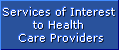 Services of Interest to Health Care Providers