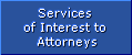 Services of Interest to Attorneys